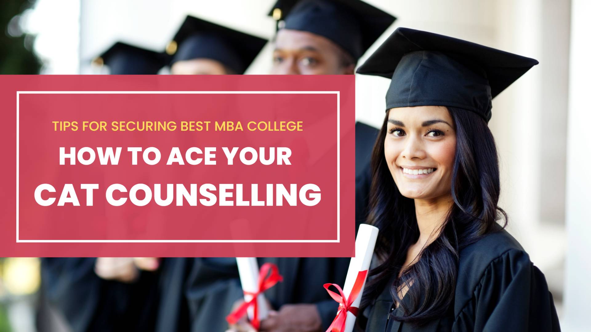 How to ace your CAT counselling Tips for securing best MBA college
